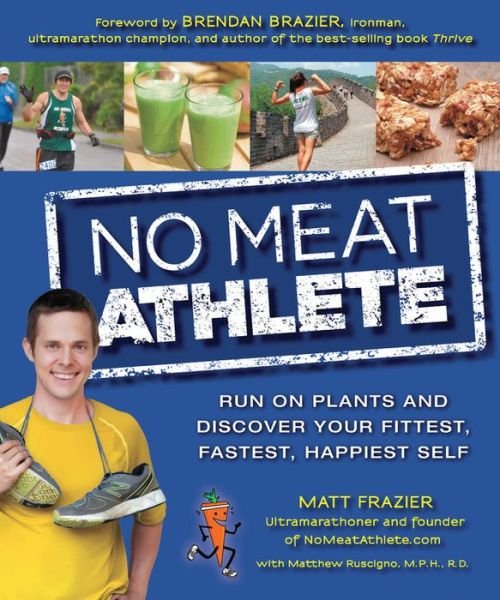 Cover for Matt Frazier · No Meat Athlete: Run on Plants and Discover Your Fittest, Fastest, Happiest Self (Paperback Book) (2013)