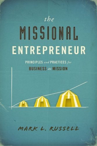 Cover for Mark L. Russell · The Missional Entrepreneur: Principles and Practices for Business as Mission (Paperback Book) (2010)