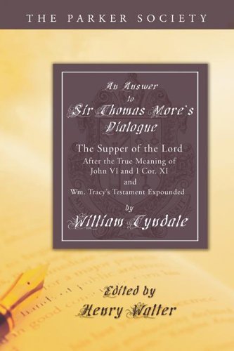 Cover for William Tyndale · An Answer to Sir Thomas More's Dialogue: the Supper of the Lord After the True Meaning of John Vi. and I Cor. Xi. and Wm. Tracy's Testament Expounded (Parker Society) (Taschenbuch) (2006)