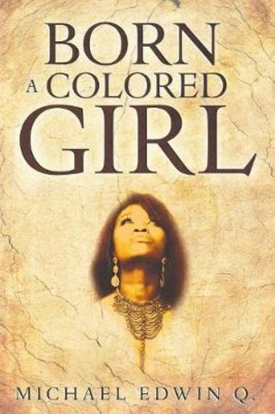 Cover for Michael Edwin Q · Born a Colored Girl (Paperback Book) (2018)