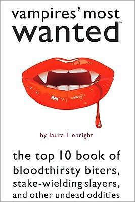 Cover for Laura L. Enright · Vampires' Most Wanted: The Top 10 Book of Bloodthirsty Biters, Stake-wielding Slayers, and Other Undead Oddities - Most Wanted™ (Paperback Book) (2011)