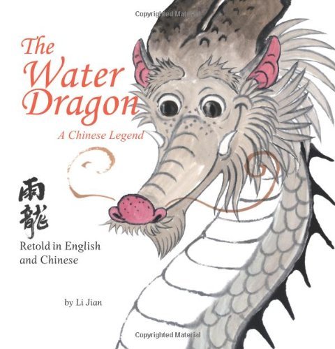 Cover for Li Jian · The Water Dragon: A Chinese Legend - Retold in English and Chinese (Stories of the Chinese Zodiac) - Stories Of The Chinese Zodiac (Innbunden bok) [Bilingual edition,Hardcover with Jacket edition] (2012)