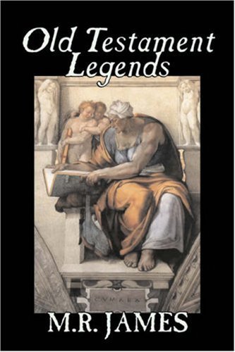 Old Testament Legends - M. R. James - Kirjat - Aegypan - 9781603129787 - 2007