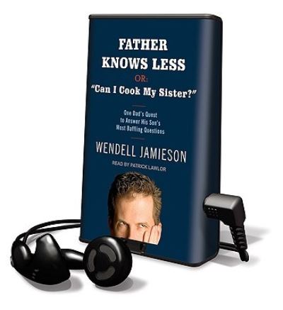 Cover for Wendell Jamieson · Father Knows Less, or &quot;Can I Cook My Sister?&quot; (N/A) (2008)