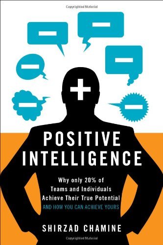 Cover for Shirzad Chamine · Positive Intelligence: Positive Intelligence: Why Only 20% of Teams and Individuals Achieve Their True Potential AND HOW YOU CAN ACHIEVE YOURS (Inbunden Bok) (2012)