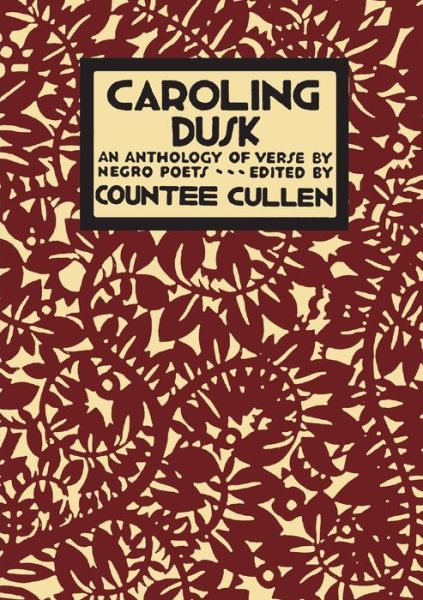 Caroling Dusk - Countee Cullen - Books - University of Nebraska-Lincoln Libraries - 9781609622787 - December 17, 2022
