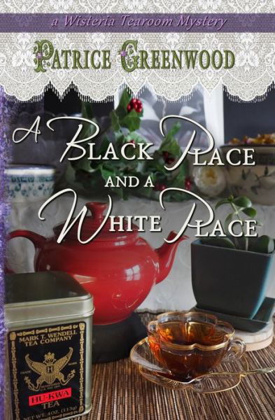Cover for Patrice Greenwood · A Black Place and a White Place - Wisteria Tearoom Mysteries (Paperback Book) (2020)