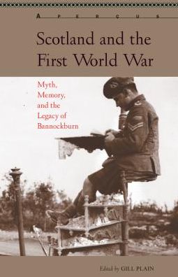 Scotland and the First World War: Myth, Memory, and the Legacy of Bannockburn - - Books - Bucknell University Press - 9781611487787 - November 14, 2016