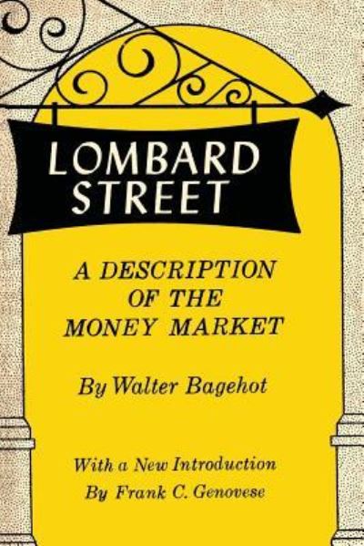 Lombard Street - Walter Bagehot - Books - Martino Fine Books - 9781614275787 - February 17, 2014