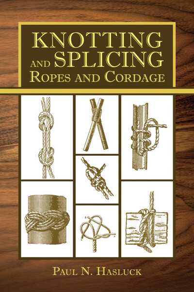 Cover for Paul N. Hasluck · Knotting and Splicing Ropes and Cordage (Paperback Book) (2012)