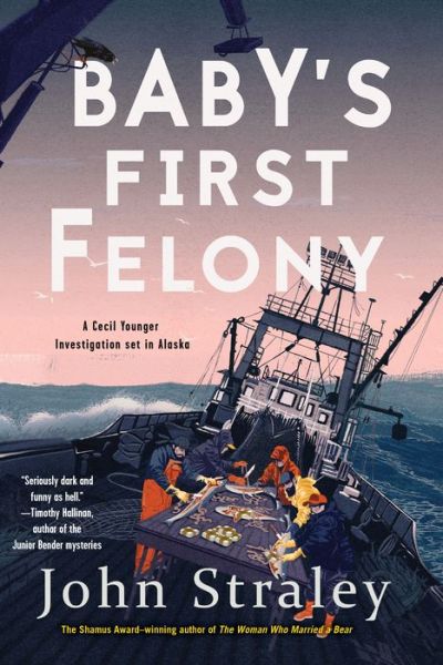 Cover for John Straley · Baby's First Felony (Hardcover Book) (2018)