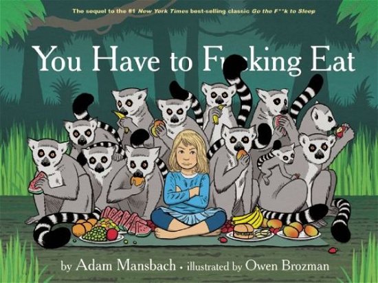 Cover for Mansbach,adam / Brozman,owen · You Have to Fucking Eat (Bog) (2014)