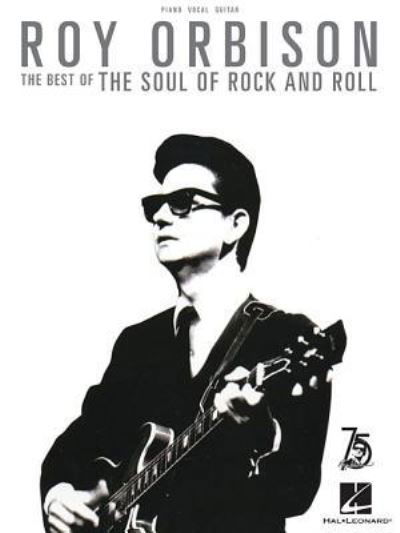 The best of The soul of rock and roll - Roy Orbison - Bøger -  - 9781617807787 - 16. september 2023