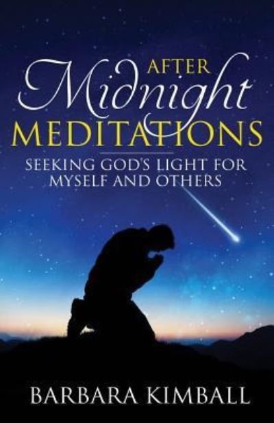 Cover for Barbara Kimball · After Midnight Meditations Seeking God's Light for Myself and Others (Paperback Book) (2016)