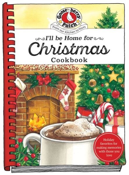Cover for Gooseberry Patch · I'll be Home for Christmas Cookbook - Seasonal Cookbook Collection (Hardcover Book) (2020)