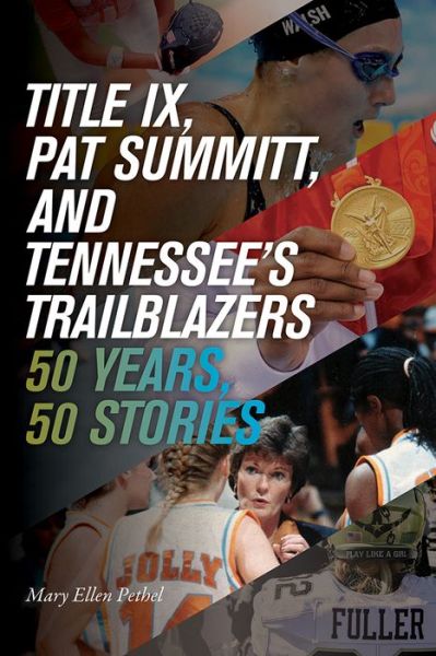 Cover for Mary Ellen Pethel · Title IX, Pat Summitt, and Tennessee's Trailblazers: 50 Years, 50 Stories (Paperback Book) (2022)