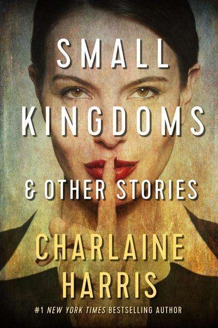 Cover for Charlaine Harris · Small Kingdoms and Other Stories (Paperback Bog) (2019)