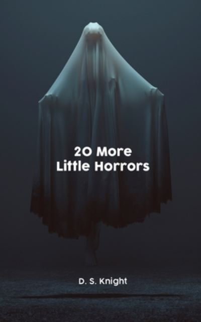 Cover for D S Knight · 20 More Little Horrors (Paperback Bog) (2020)