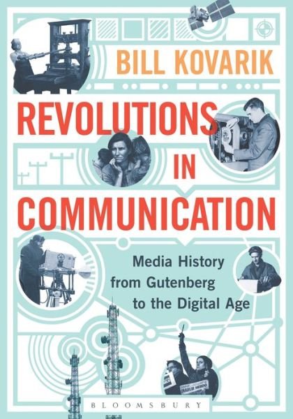 Cover for Kovarik, PhD Bill (Radford University, USA) · Revolutions in Communication: Media History from Gutenberg to the Digital Age (Pocketbok) (2015)
