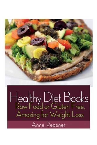 Cover for Anne Reasner · Healthy Diet Books: Raw Food or Gluten Free, Amazing for Weight Loss (Paperback Book) (2013)