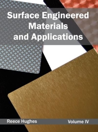 Cover for Reece Hughes · Surface Engineered Materials and Applications: Volume Iv (Innbunden bok) (2015)