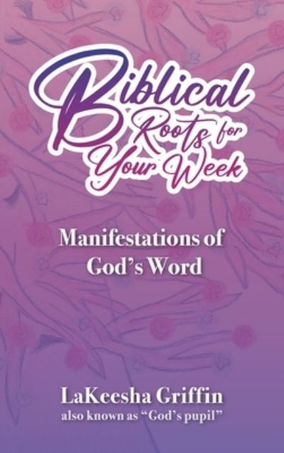 Cover for Lakeesha Griffin · Biblical Roots for Your Week (Book) (2022)