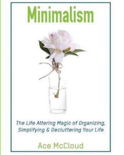 Minimalism - Ace McCloud - Książki - Pro Mastery Publishing - 9781640481787 - 18 marca 2017