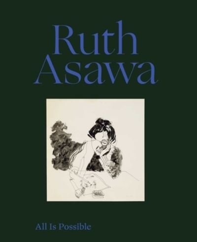 Cover for Ruth Asawa · Ruth Asawa: All Is Possible (Gebundenes Buch) (2022)
