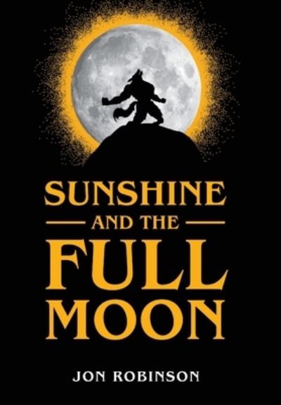 Cover for Jon Robinson · Sunshine and the Full Moon (Hardcover Book) (2021)