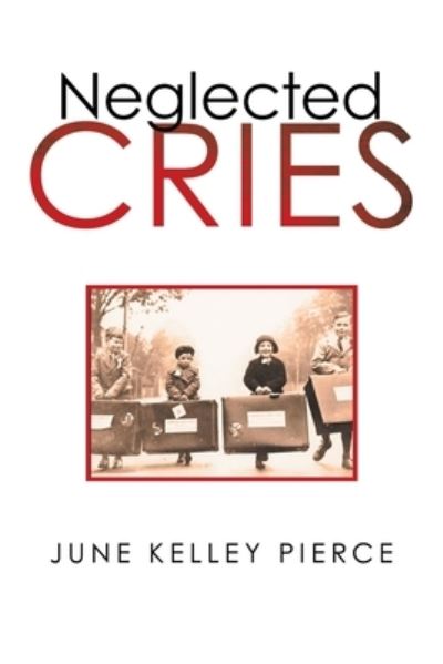 Cover for June Kelley Pierce · Neglected Cries (Paperback Book) (2021)