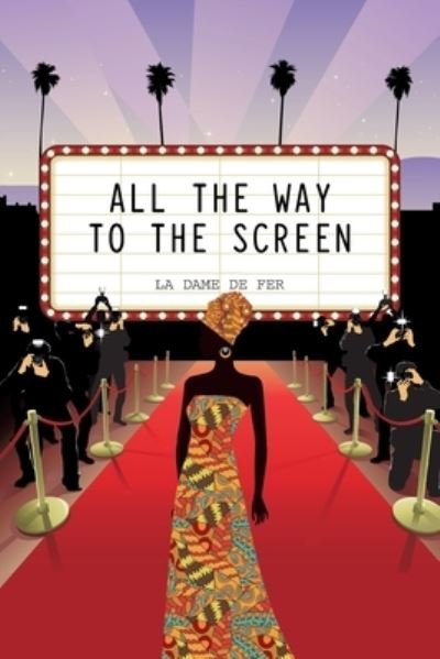 Cover for La Dame de Fer · All the Way to the Screen (Paperback Bog) (2021)