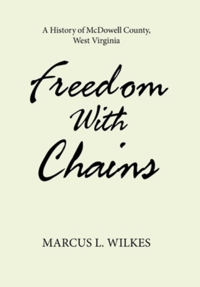 Freedom with Chains - Marcus L. Wilkes - Books - Xlibris Corporation LLC - 9781664168787 - December 4, 2023