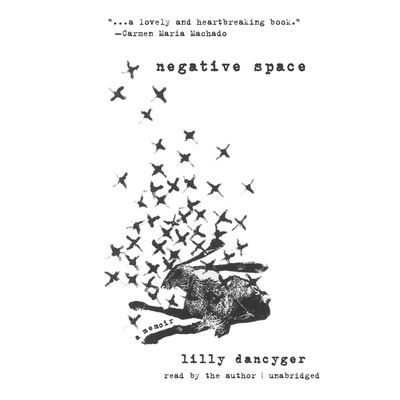 Cover for Lilly Dancyger · Negative Space Lib/E (CD) (2021)