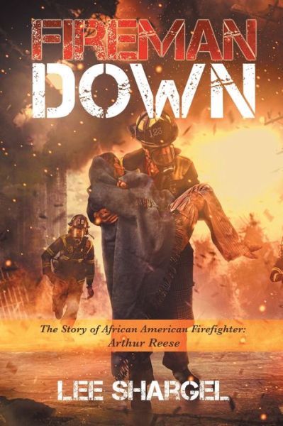Cover for Lee Shargel · Fireman Down : The Story of African American Firefighter (Book) (2021)