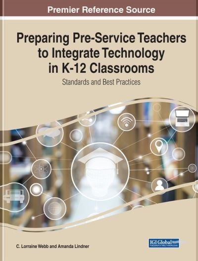 Cover for Preparing Pre-Service Teachers to Integrate Technology in K-12 Classrooms: Standards and Best Practices (Hardcover Book) (2022)