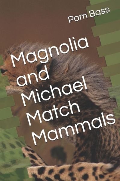 Cover for Pam Bass · Magnolia and Michael Match Mammals (Paperback Book) (2019)