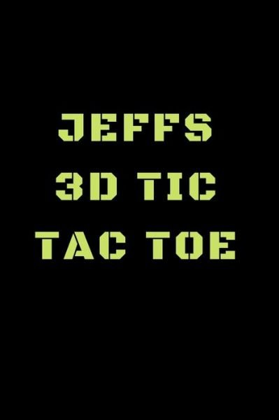 Jeffs 3D Tic Tac Toe - Awesome Games - Böcker - Independently Published - 9781698857787 - 10 oktober 2019