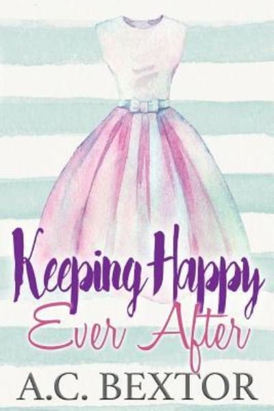 Cover for A C Bextor · Keeping Happy Ever After (Paperback Book) (2018)