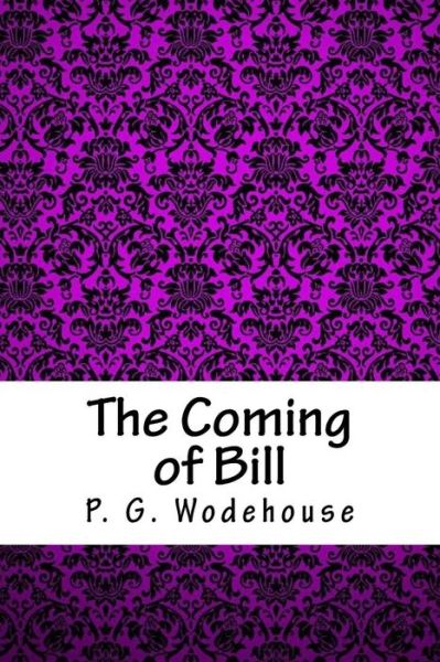 Cover for P G Wodehouse · The Coming of Bill (Paperback Book) (2018)