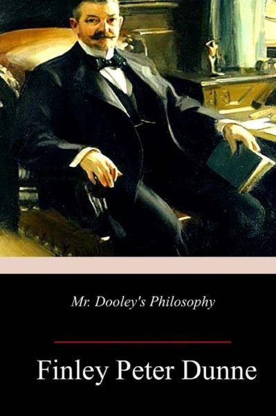 Cover for Finley Peter Dunne · Mr. Dooley's Philosophy (Paperback Bog) (2018)