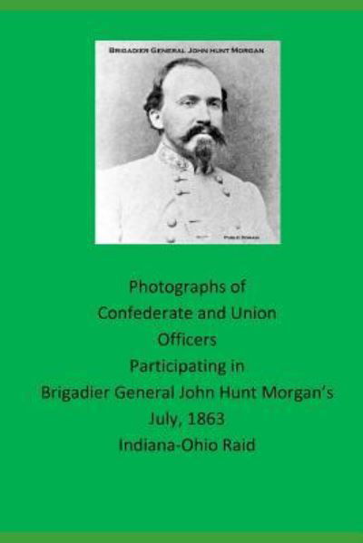 Cover for David G Edwards · Photographs of Confederate and Union Officers Participating in Brigadier General John Hunt Morgan's July 1863 Indiana-Ohio Raid (Paperback Bog) (2018)