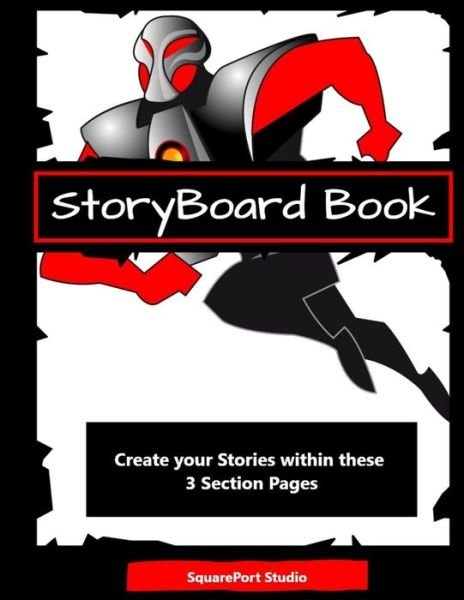 Storyboard Book (3 Section Pages) - Squareport Studio - Livres - Createspace Independent Publishing Platf - 9781724727787 - 3 août 2018
