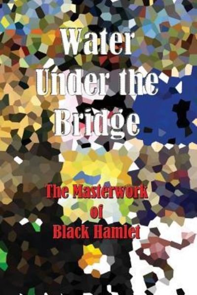 Cover for Black Hamlet · Water Under the Bridge - The Masterwork of Black Hamlet (Taschenbuch) (2018)