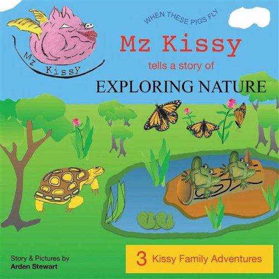 Mz Kissy Tells a Story of Exploring Nature - Arden Stewart - Książki - Arden Stewart - 9781737981787 - 24 marca 2022