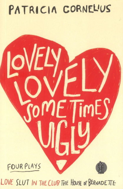 Lovely Lovely Sometimes Ugly: Four Plays - Patricia Cornelius - Books - Currency Press Pty Ltd - 9781760622787 - August 28, 2019