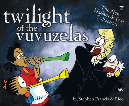 Cover for Stephen Francis · Twilight of the Vuvuzelas: Madam &amp; Eve collection (Book) (2011)