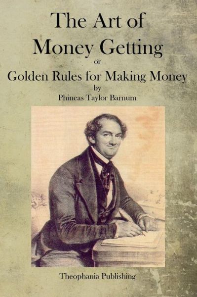 Cover for Phineas Taylor Barnum · The Art of  Money Getting (Paperback Book) (2011)