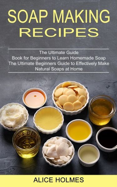 Cover for Alice Holmes · Soap Making Recipes (Paperback Book) (2021)