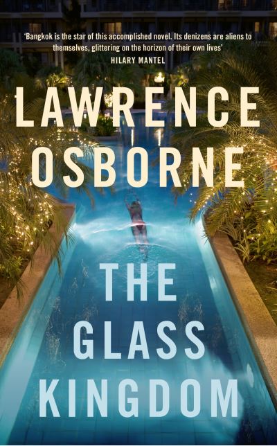 Cover for Lawrence Osborne · The Glass Kingdom (Hardcover Book) (2020)