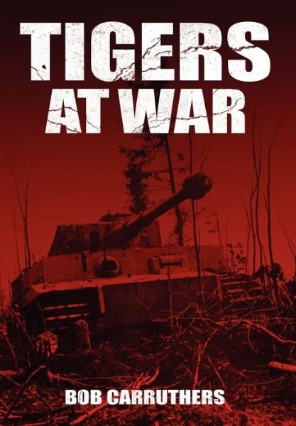 Cover for Bob Carruthers · Tigers at War (Inbunden Bok) (2012)